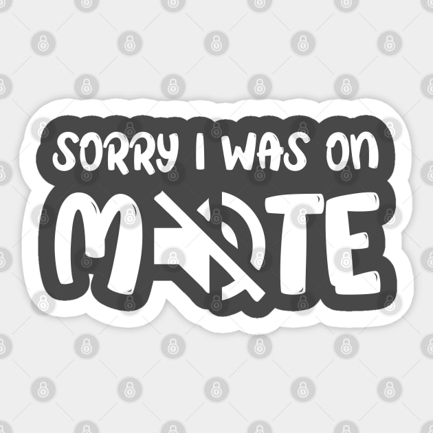 Funny Gifts Sorry I Was On Mute Sticker by chidadesign